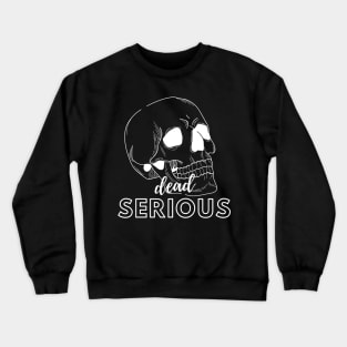 Dead Serious Crewneck Sweatshirt